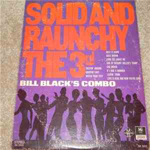 Bill Black's Combo - Solid And Raunchy The 3rd