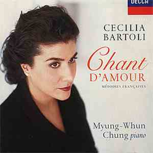 Cecilia Bartoli, Myung-Whun Chung - Chant D'Amour - Mélodies Françaises