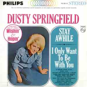 Dusty Springfield - Stay Awhile - I Only Want To Be With You