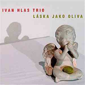 Ivan Hlas Trio - Láska Jako Oliva