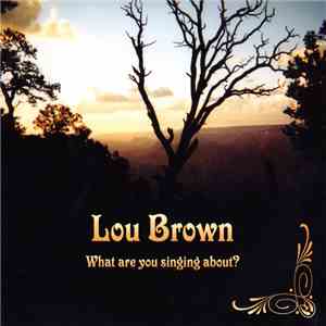 Lou Brown - What Are You Singing About?