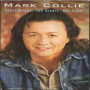 Mark Collie -  Three Words, Two Hearts, One Night