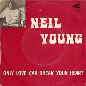 Neil Young - Only Love Can Break Your Heart