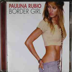 Paulina Rubio - Border Girl