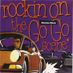 Richie Rich - Rockin' On The Go Go Scene