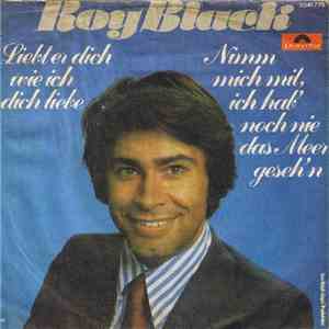 Roy Black - Liebt Er Dich Wie Ich Dich Liebe / Nimm Mich Mit, Ich Hab' Noch ...