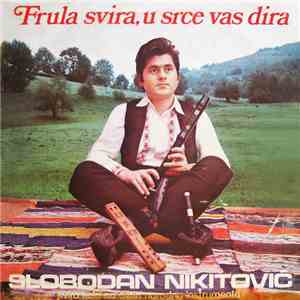 Slobodan Nikitović - Frula Svira, U Srce Vas Dira