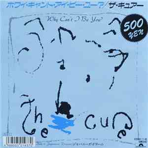 The Cure - Why Can't I Be You?