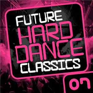 Various - Future Hard Dance Classics 07
