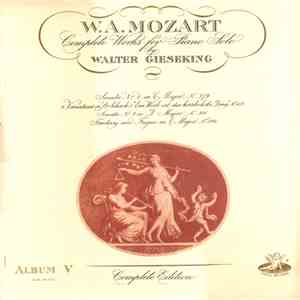 W. A. Mozart - Walter Gieseking - Complete Works For Piano Solo Album V