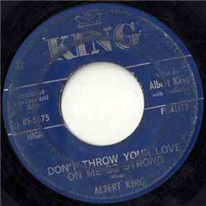 Albert King - Don't Throw Your Love On Me So Strong / This Morning