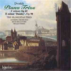 Antonín Dvořák, The Florestan Trio - Piano Trios F Minor, Op. 65 & E Minor 