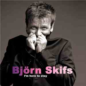 Björn Skifs - I'm Here To Stay