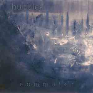 Bubbles  - Commuter