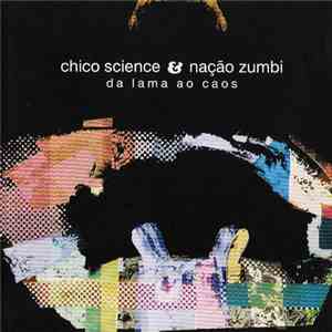 Chico Science & Nação Zumbi - Da Lama Ao Caos