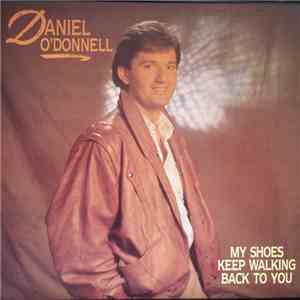Daniel O'Donnell - My Shoes Keep Walking Back To You