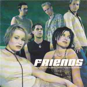 Friends  - LyssnaTill Ditt Hjärta / Listen To Your Heartbeat