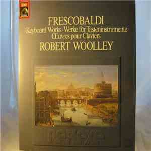 Girolamo Frescobaldi - Robert Woolley - Keyboard Works