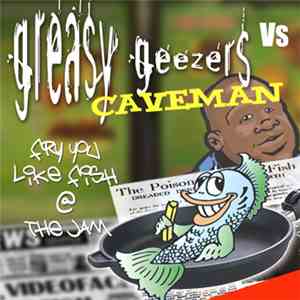 Greasy Geezers Vs Caveman - Fry You Like Fish @ The Jam