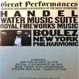 Handel - Pierre Boulez / New York Philharmonic - Water Music Suite/ Royal F ...