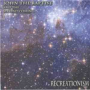 John The Baptist And The Second Coming - Recreationism