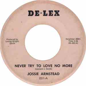 Jossie Armstead - Never Try To Love No More / Lover's Lane