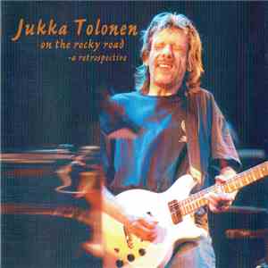Jukka Tolonen - On The Rocky Road - A Retrospective 1971-1997