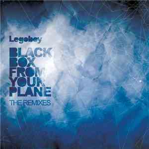 Legoboy - Black Box From Your Plane (The Remixes)
