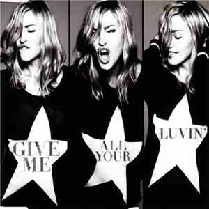 Madonna - Give Me All Your Luvin'