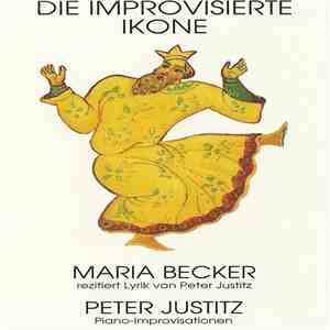Maria Becker / Peter Justitz - Die Improvisierte Ikone