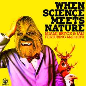 Miami Bryce / Jali  / MelissFX - When Science Meets Nature