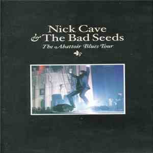 Nick Cave & The Bad Seeds - The Abattoir Blues Tour