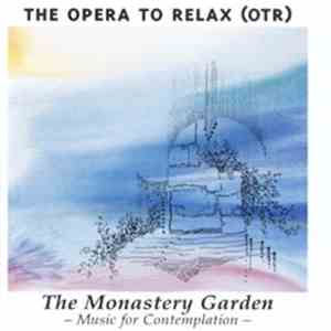 The Opera To Relax (OTR) - The Monastery Garden (Music For Contemplation)