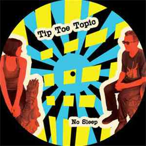 Tip Toe Topic - No Sleep