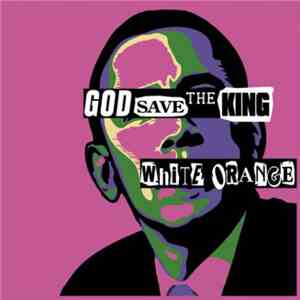 White Orange  - God Save The King