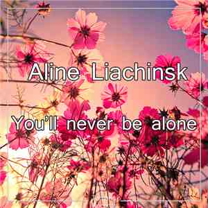 Aline Liachinsk - You'll Never Be Alone