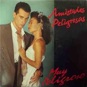 Amistades Peligrosas - Muy Peligroso
