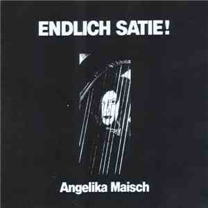 Angelika Maisch - Endlich Satie!