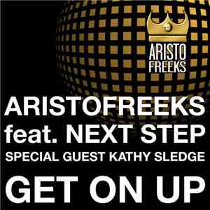 Aristofreeks Feat. Next Step  & Special Guest Kathy Sledge - Get On Up