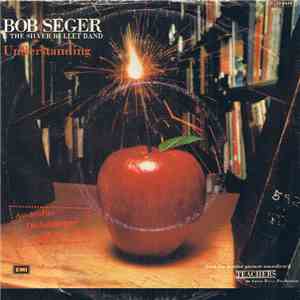 Bob Seger And The Silver Bullet Band - Understanding