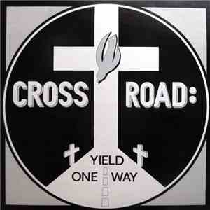 CROSS ROAD - Yield One Way