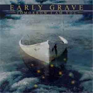 Early Grave - Tomorrow I Am You