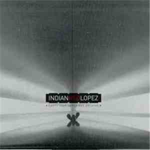 Indian Red Lopez - Empty Your Lungs And Breathe