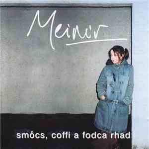 Meinir - Smôcs, Coffi A Fodca Rhad