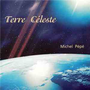 Michel Pépé - Terre Céleste