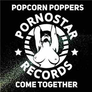 Popcorn Poppers - Come Together