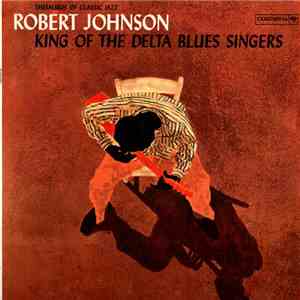 Robert Johnson - King Of The Delta Blues Singers