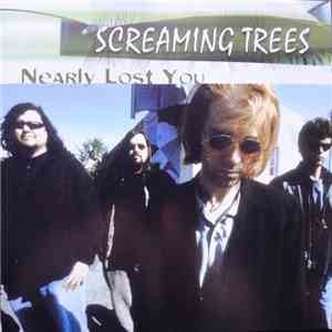 Screaming Trees - Nearly Lost You