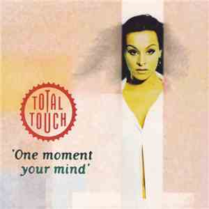 Total Touch - One Moment Your Mind