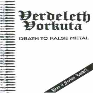 Verdeleth / Vorkuta - Death to False Metal